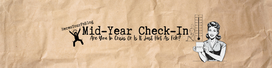 Mid-Year Check-In: Are You In Crisis Or Is It Just Hot As Fck? Spoiler: It’s both.