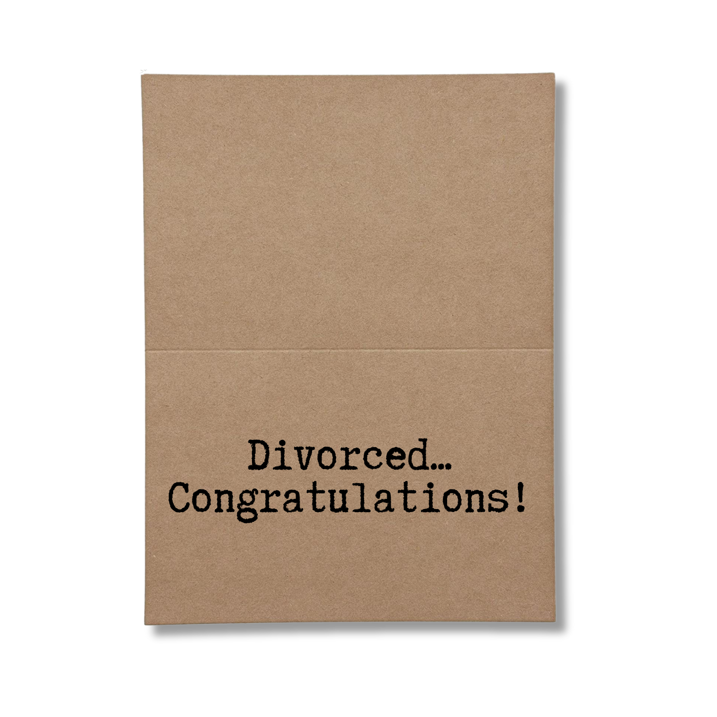 inside card says Divorced... Congratulations