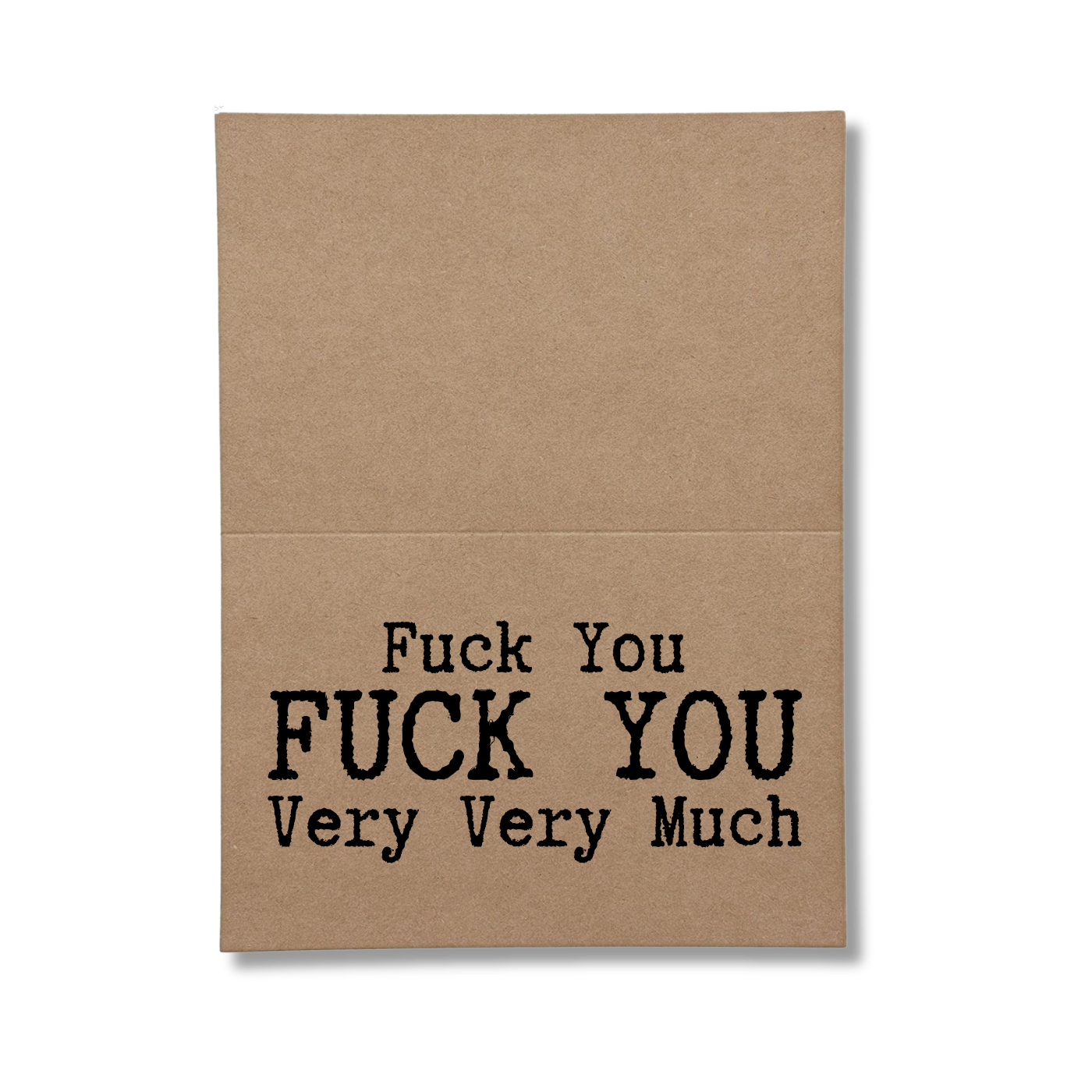 inside of card says Fuck You Fuck You Very Very Much