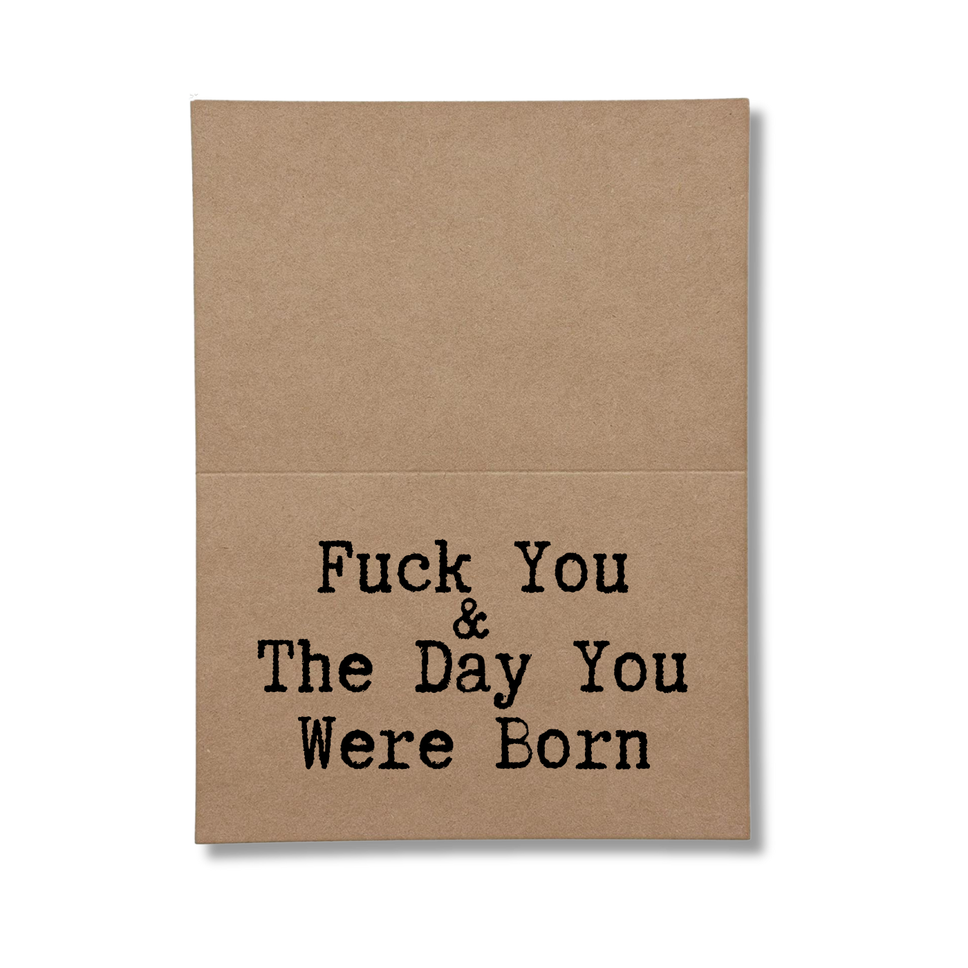 inside card says Fuck You and the Day You Were Born