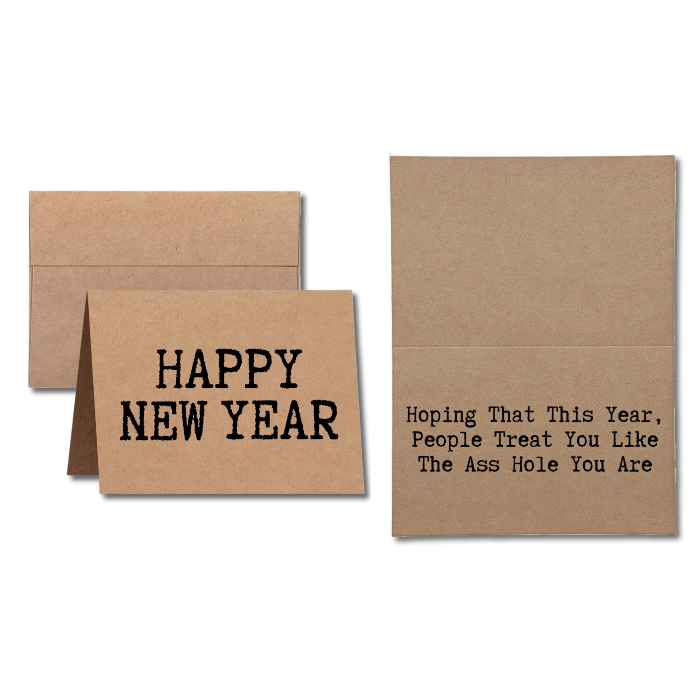 new years card says Happy New Year Hoping That This Year People Treat You Like The Ass Hole You Are