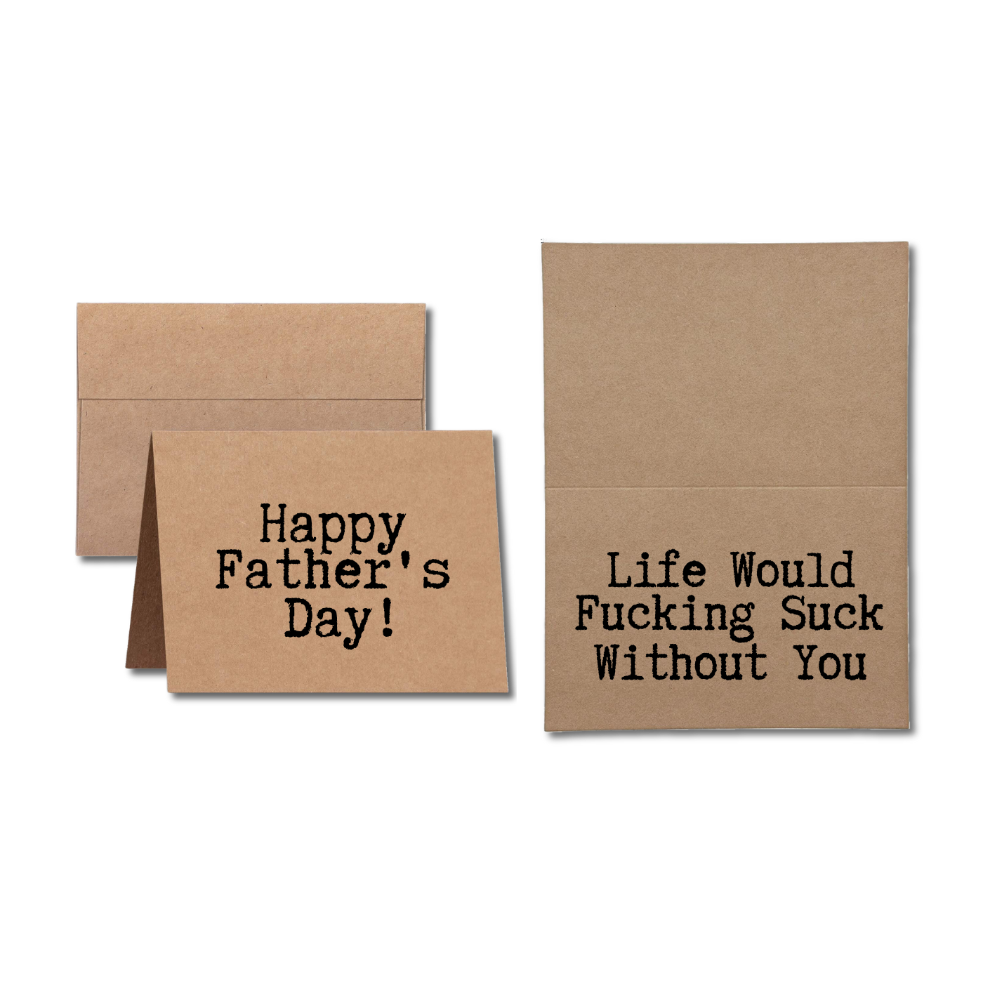 Fathers Day Card says Happy Father's Day Life Would Fucking Suck Without You