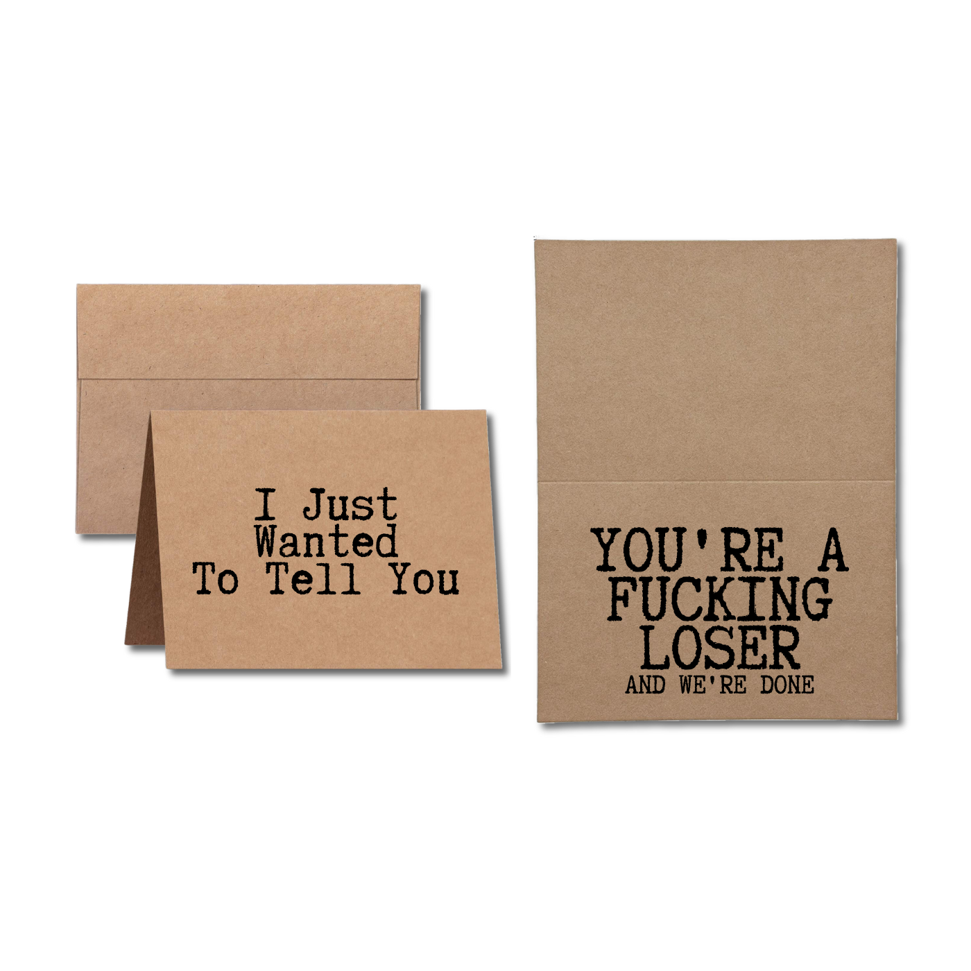 card says I Just Wanted To Tell You You're A Fucking Loser and We're Done