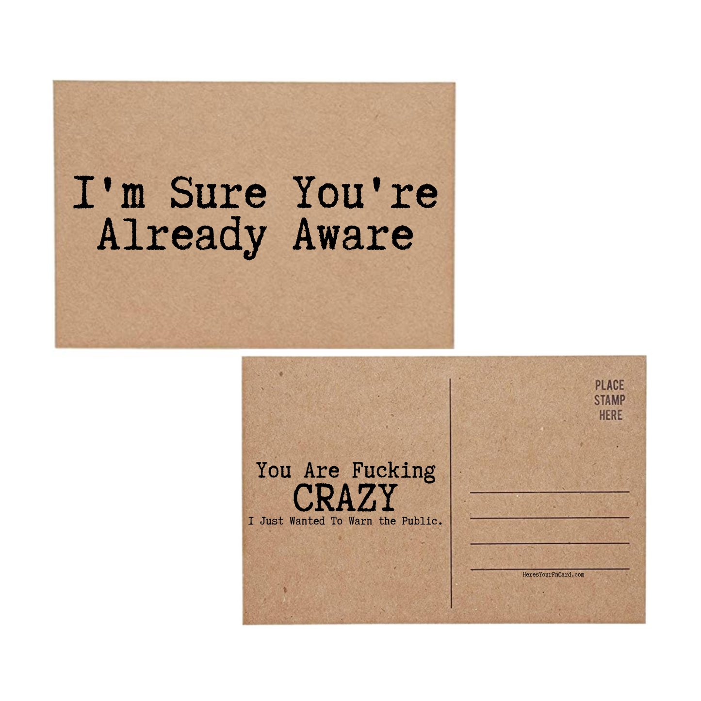 post card says Im Sure Youre Already Aware You Are Fucking Crazy I Just Wanted To Warn The Public