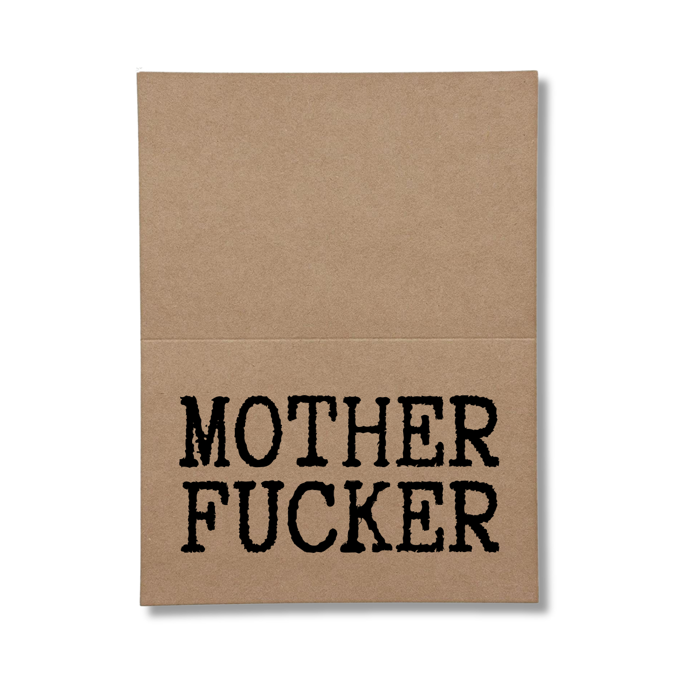 inside card says Mother Fucker