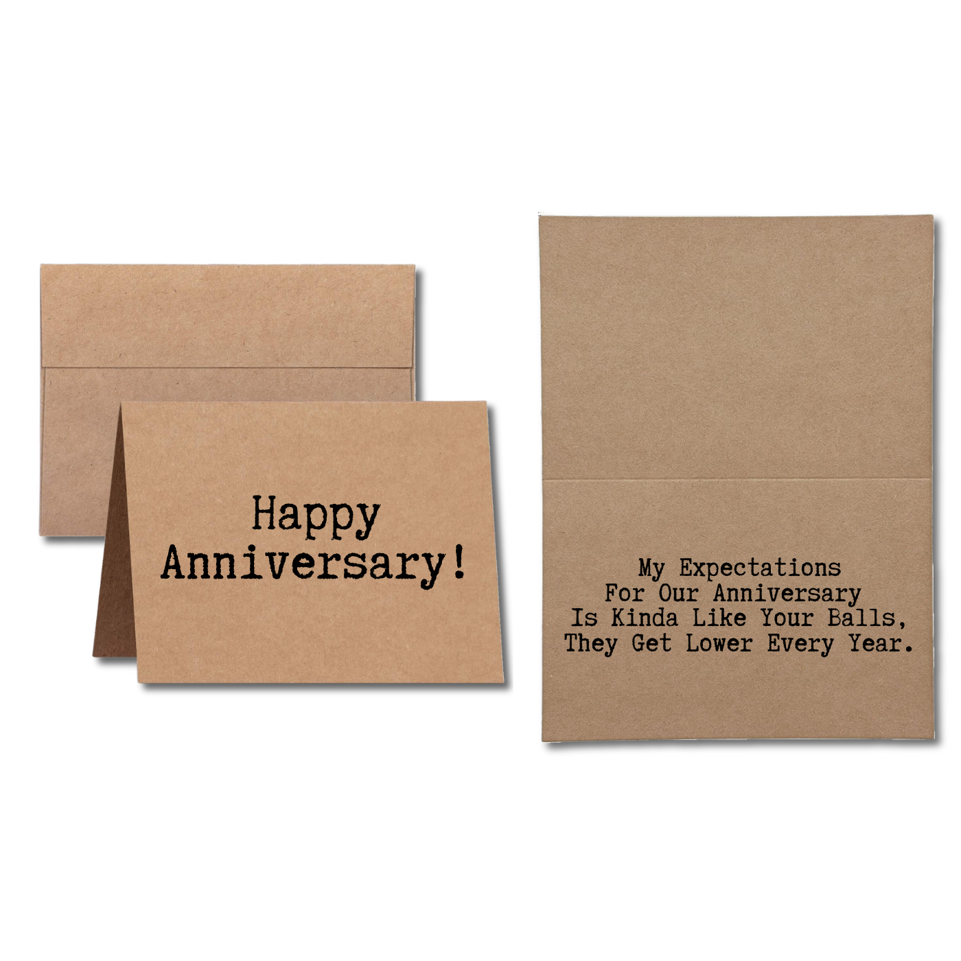 Anniversary card says Happy Anniversary My Expectations For Our Anniversary Is Kinda Like Your Balls, They Get Lower Every Year.
