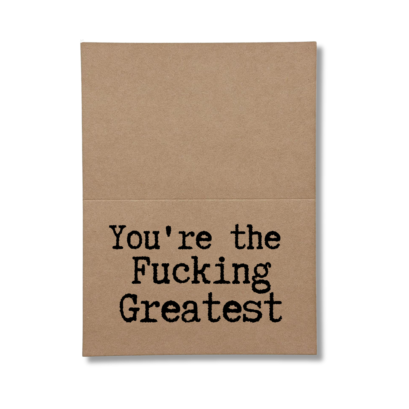 inside card says You're the Fucking Greatest