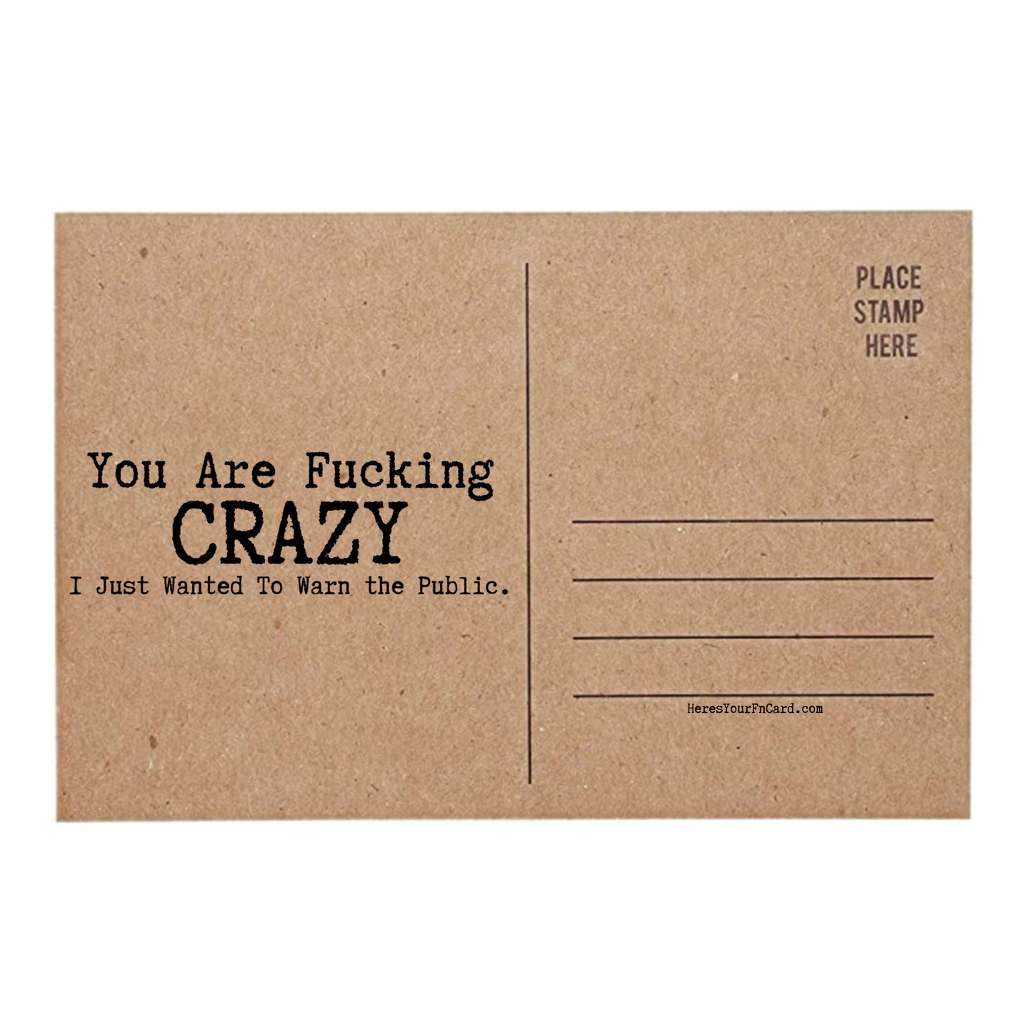 back of card says You Are Fucking Crazy I Just Wanted To Warn The Public
