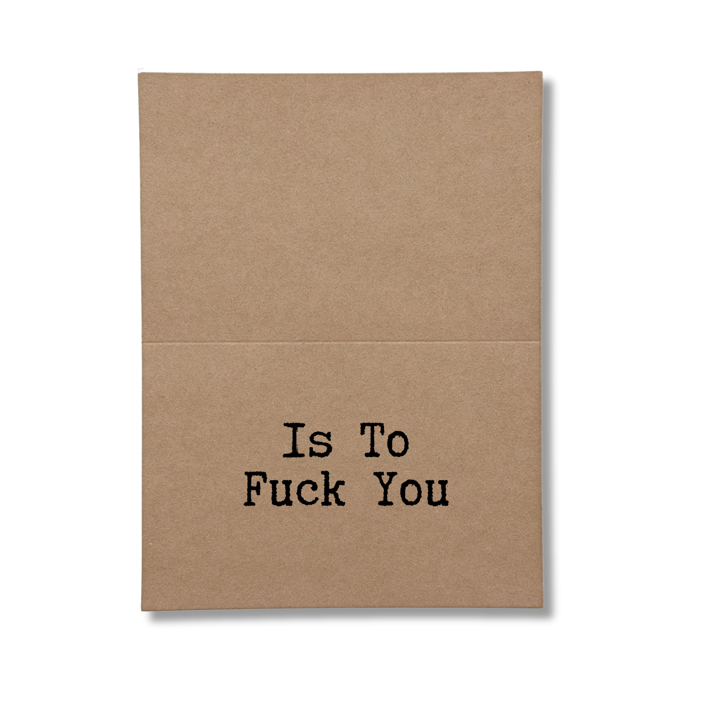 inside card says Is To Fuck You