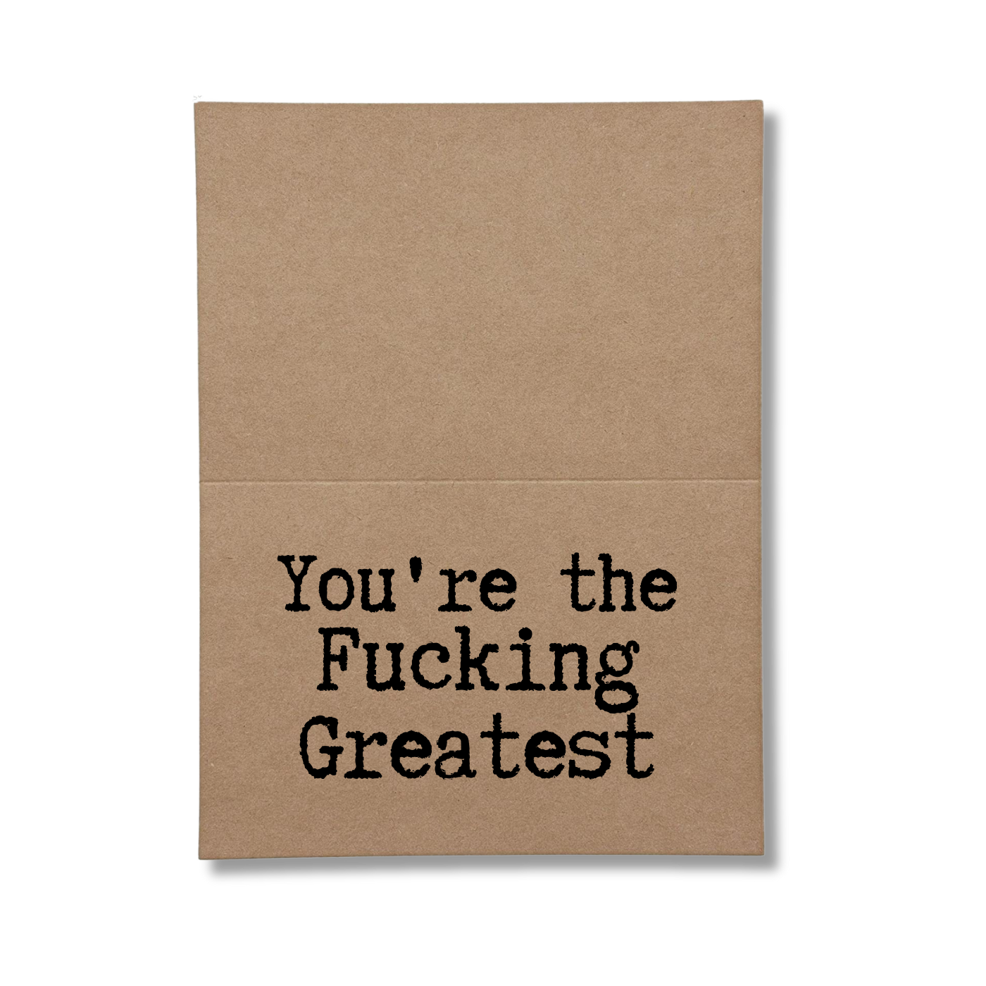 inside card says You're the Fucking Greatest