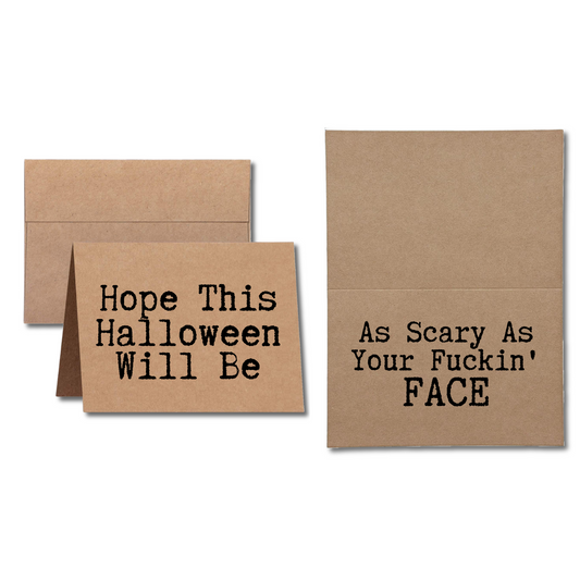 Hope this Halloween will be as scary as your fuckin face greeting card