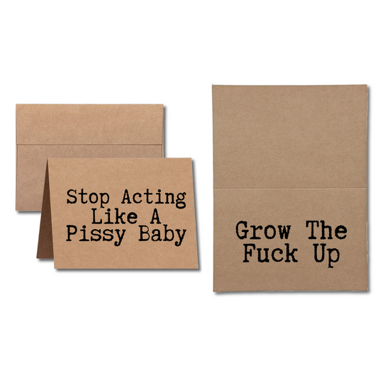 stop acting like a pissy baby grow the fuck up unapologetic greeting card