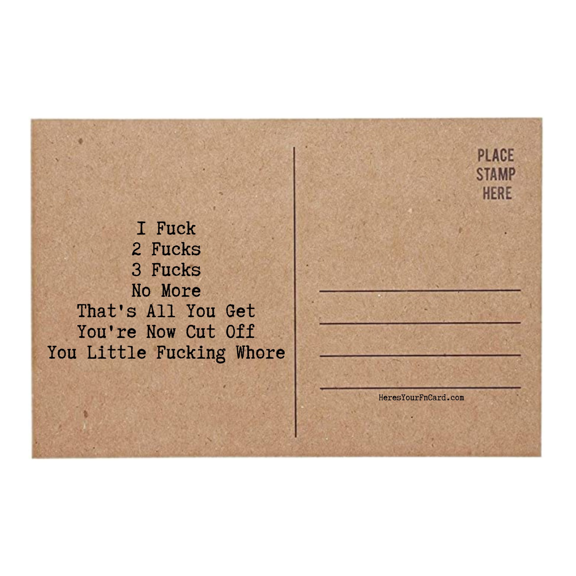 inside post card says 1 Fucks 2 Fucks 3 Fucks No More Thats All You Get Youre Now Cut Off You Little Fucking Whore