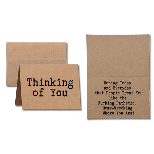 Thinking of You Hoping Today People Treat You Like the Fucking pathetic Home-wrecking Whore You are Greeting card