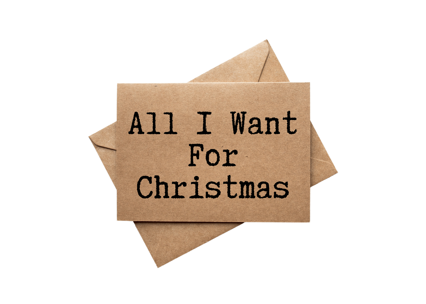 All I Want for Christmas Front of Greeting Card