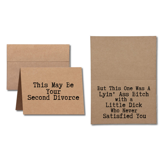 this may be your second divorce this one was a lying ass bitch with a little dick greeting card