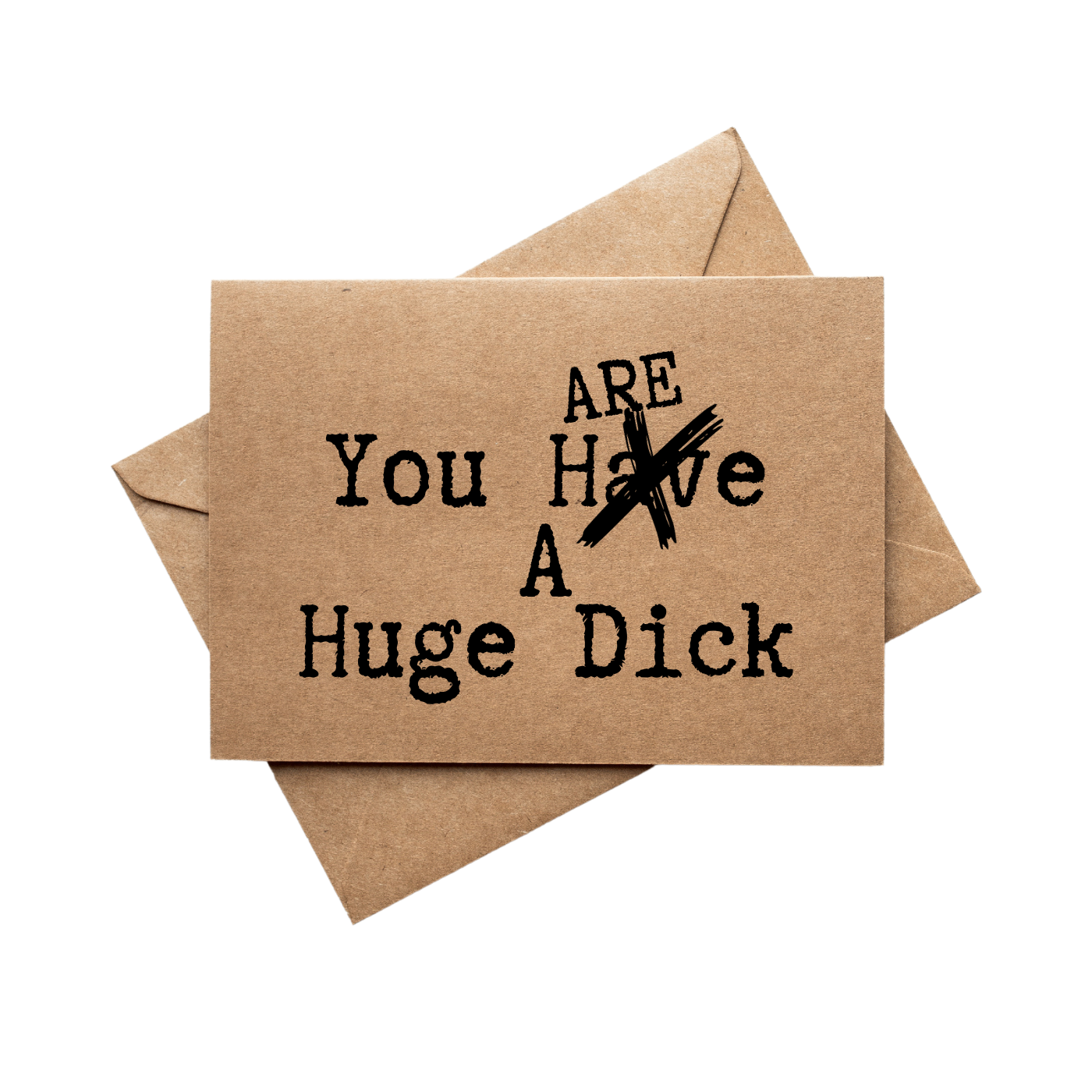 you are a huge dick front of greeting card