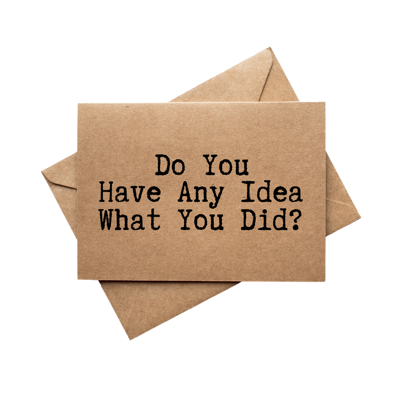 do you have any idea what you did front of greeting card