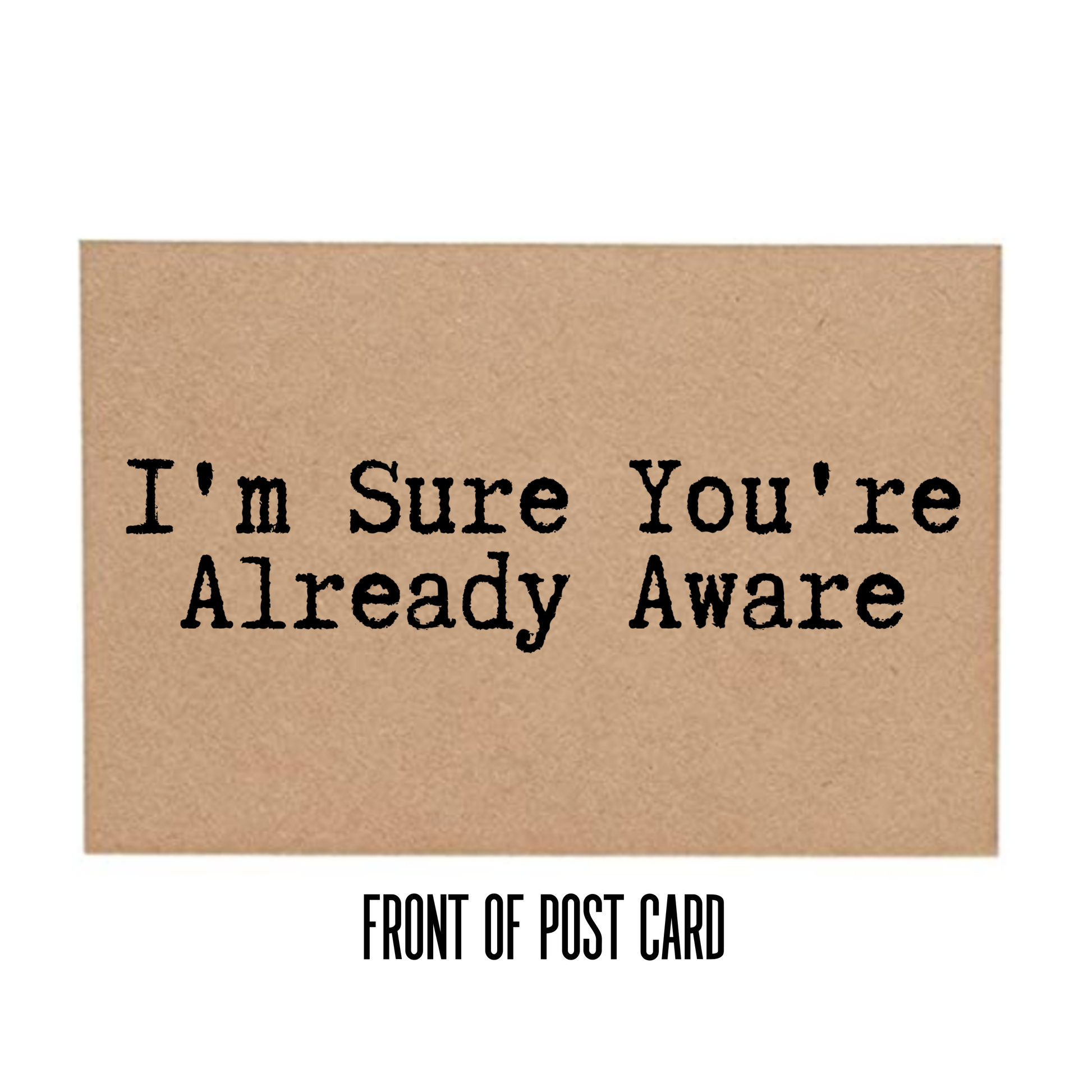 I'm Sure You're Already Aware Front of Post card