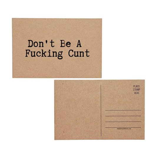 Don't Be A Fucking Cunt Post Card with Blank Inside