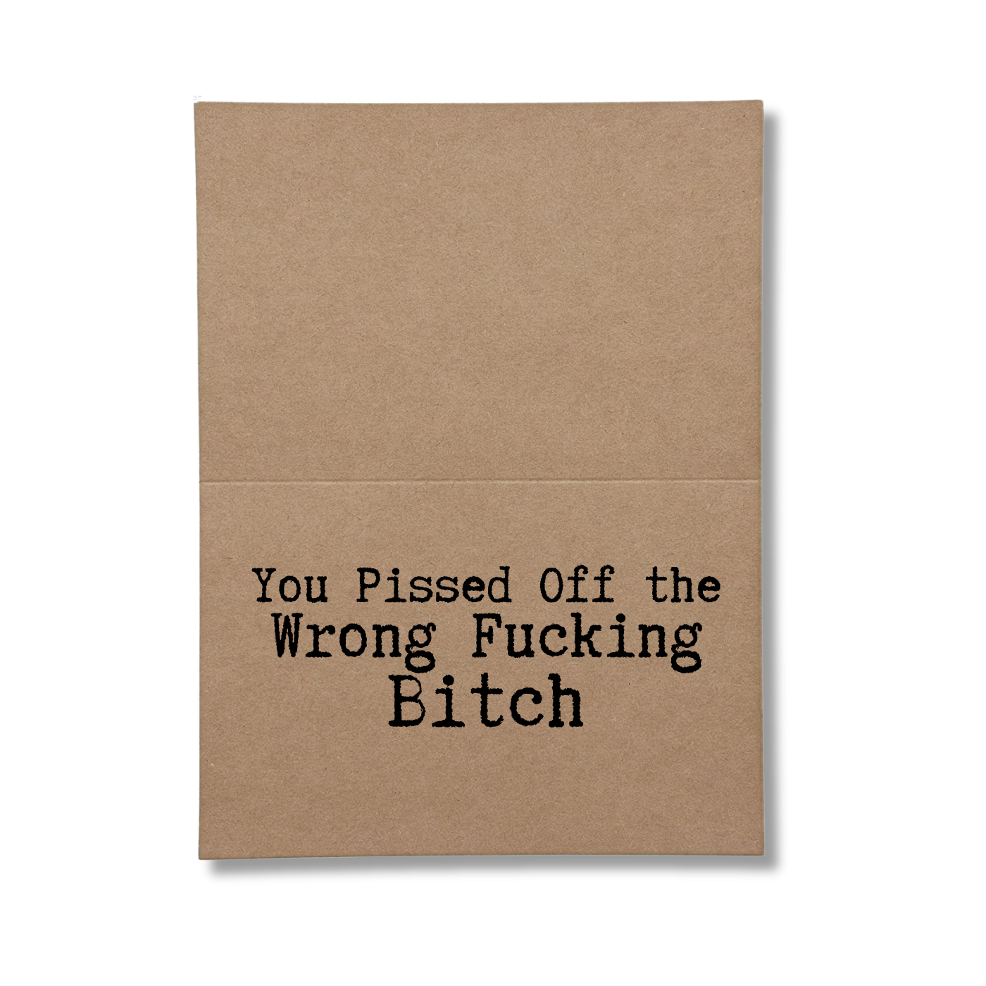 you pissed of the wrong fucking bitch inside of card