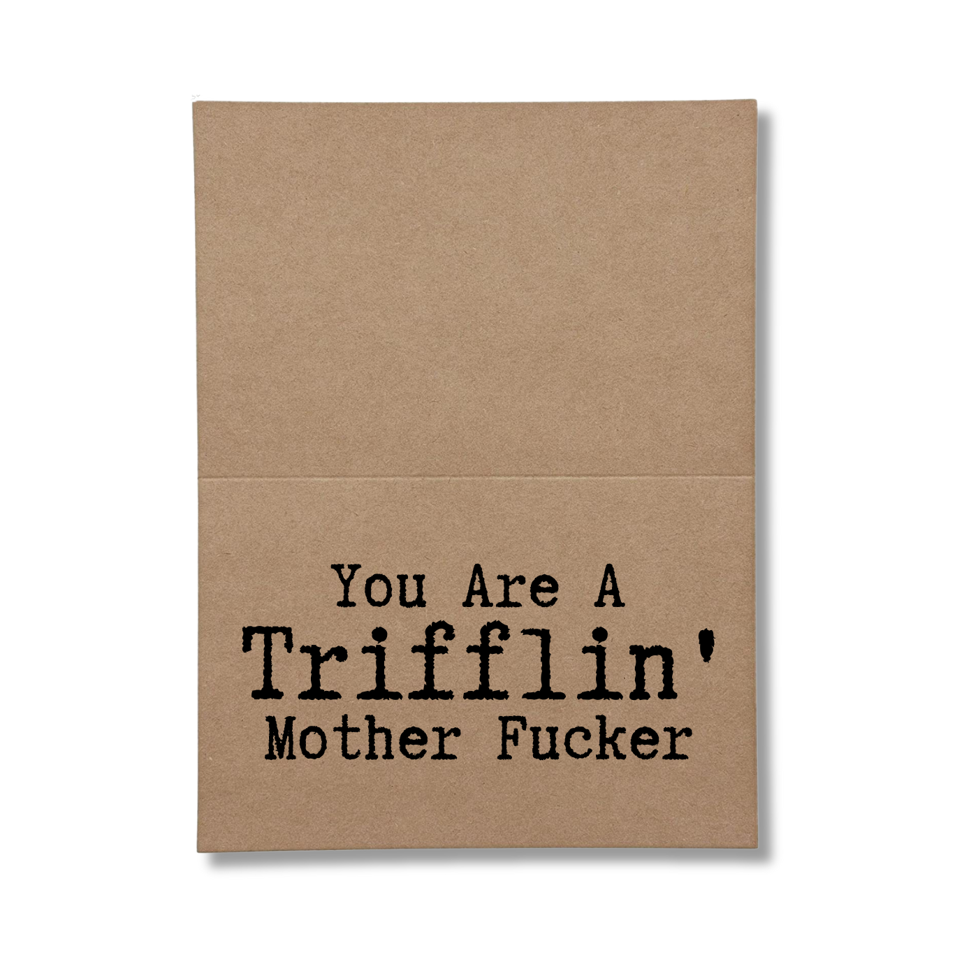 You are a Trifflin' mother fucker inside of card