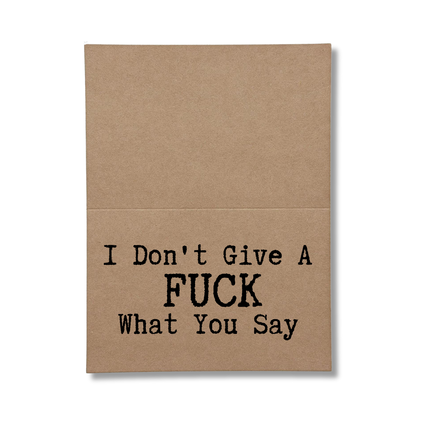 inside of card says I Don't Give A Fuck What You Say