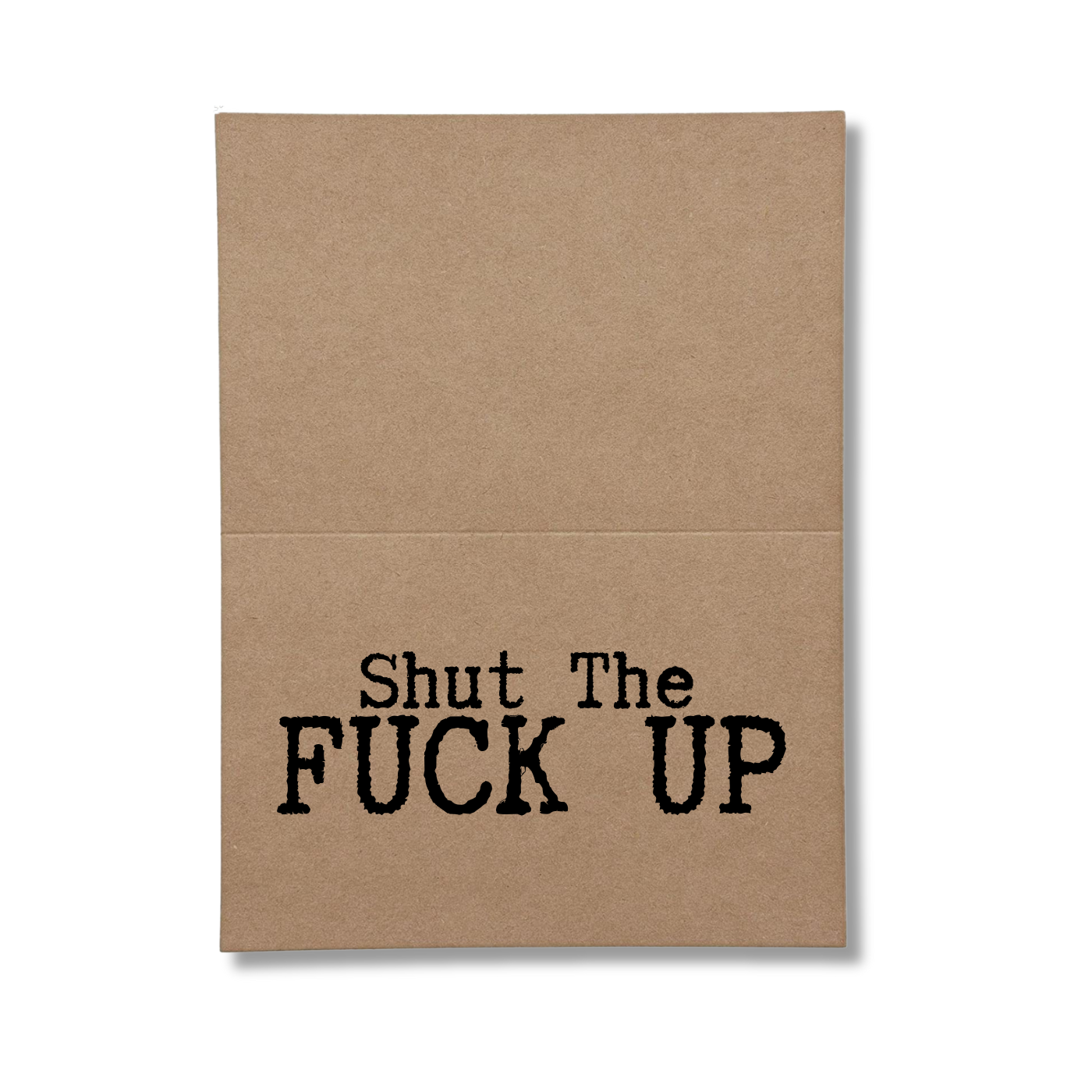 Shut the fuck Up Inside of Greeting Card