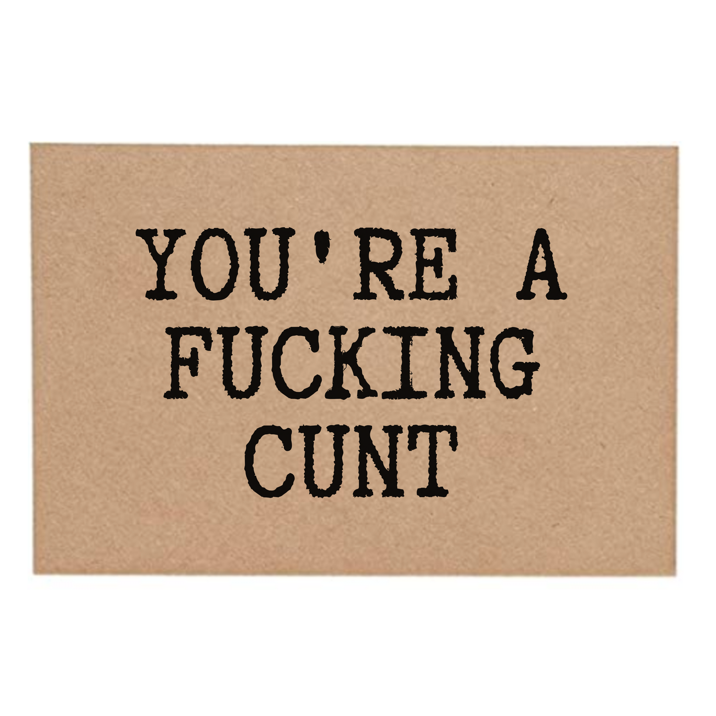 you're a fucking cunt front of post card