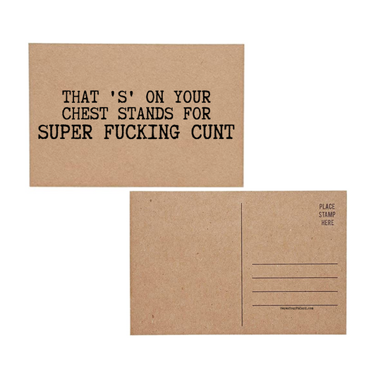 That 'S' On Your Chest Stands For Super Fucking Cunt - Inappropriate Profanity Post Card