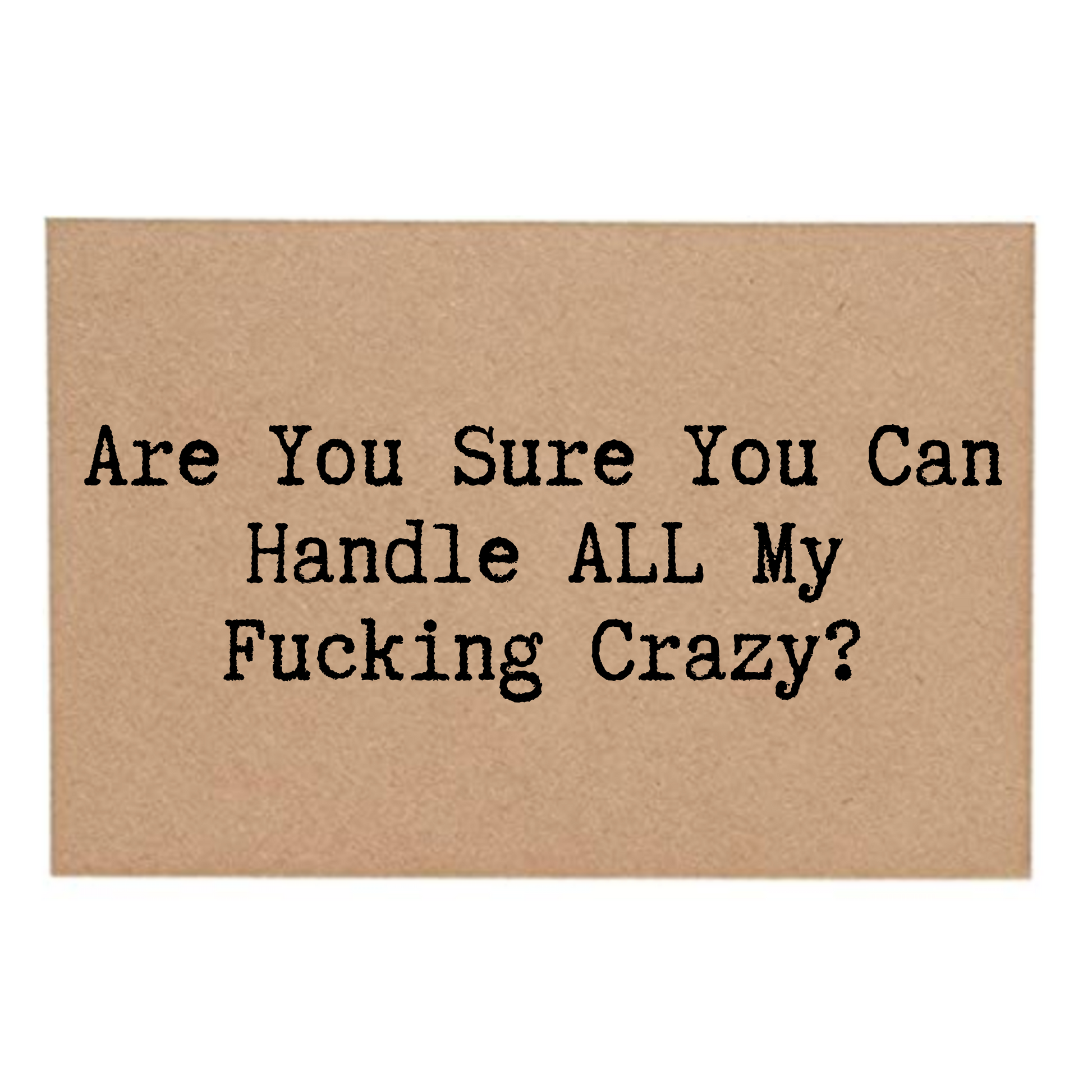 Are You Sure You Can Handle All My Fucking Crazy?- Front of Post Card