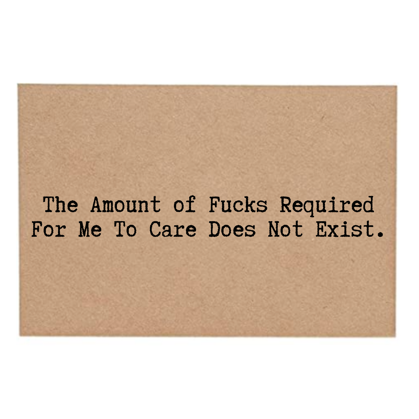 The Amount of Fucks Required for Me to Care Do Not Exist front of Post Card