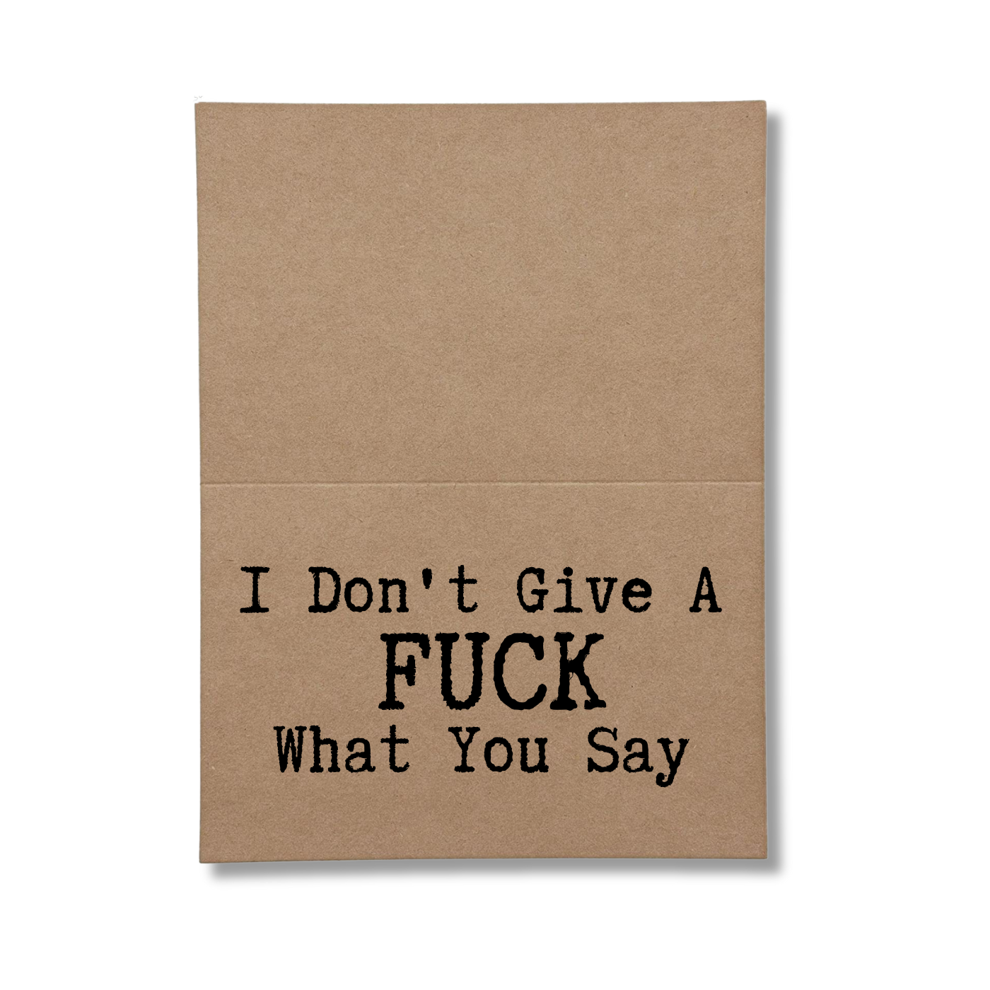 I don't give a fuck what you say inside greeting card