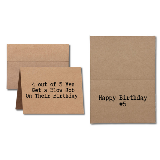 4 Out of 5 Men Get a Blow Job for Their Birthday Happy Birthday #5 - Inappropriate Birthday Greeting Card