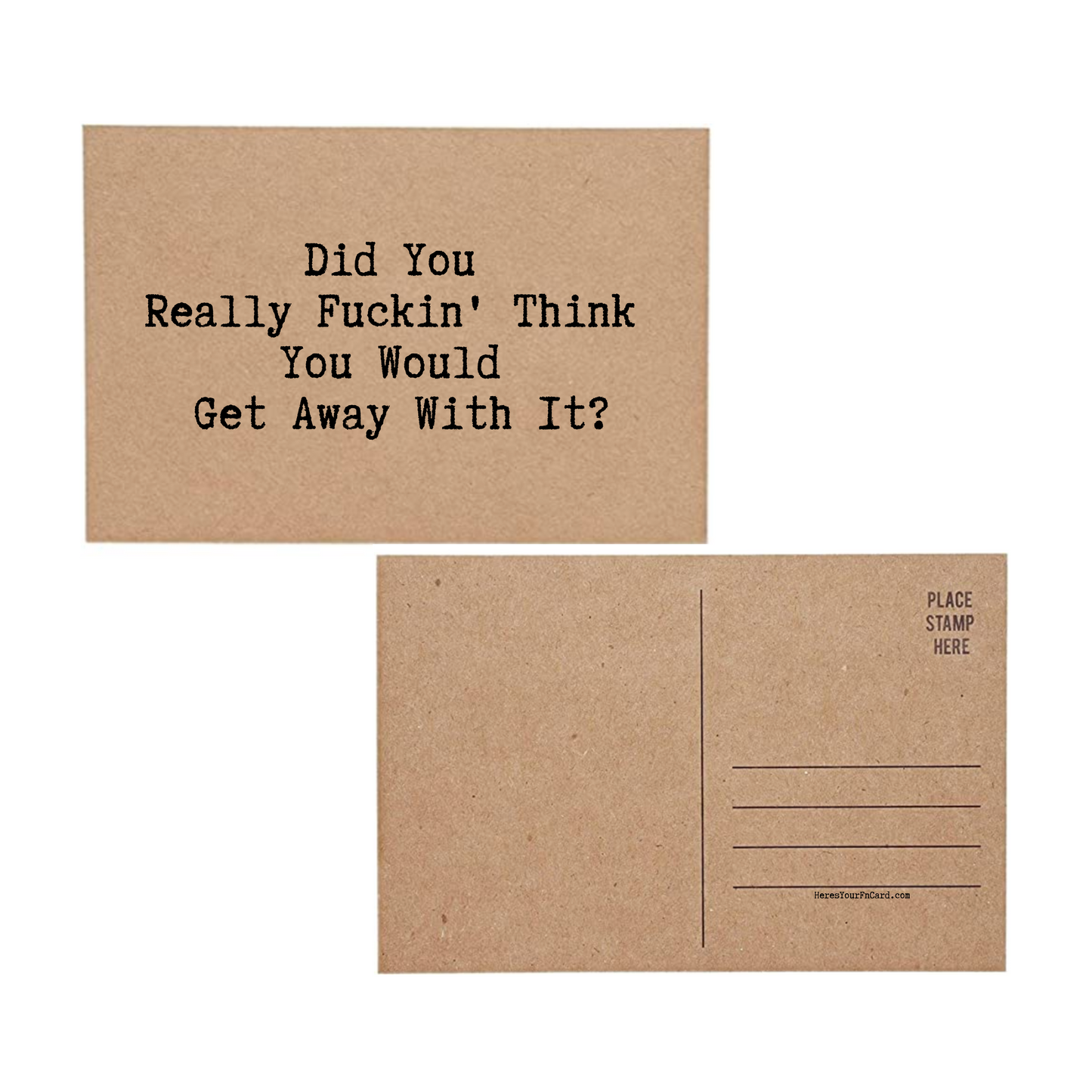 Did You really Fuckin' Think You Would Get Away With it?- Inappropriate Profanity Post Card