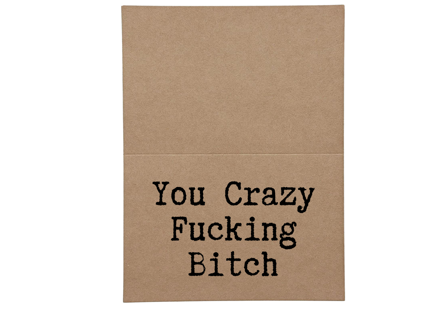 you crazy fucking bitch inside of greeting card