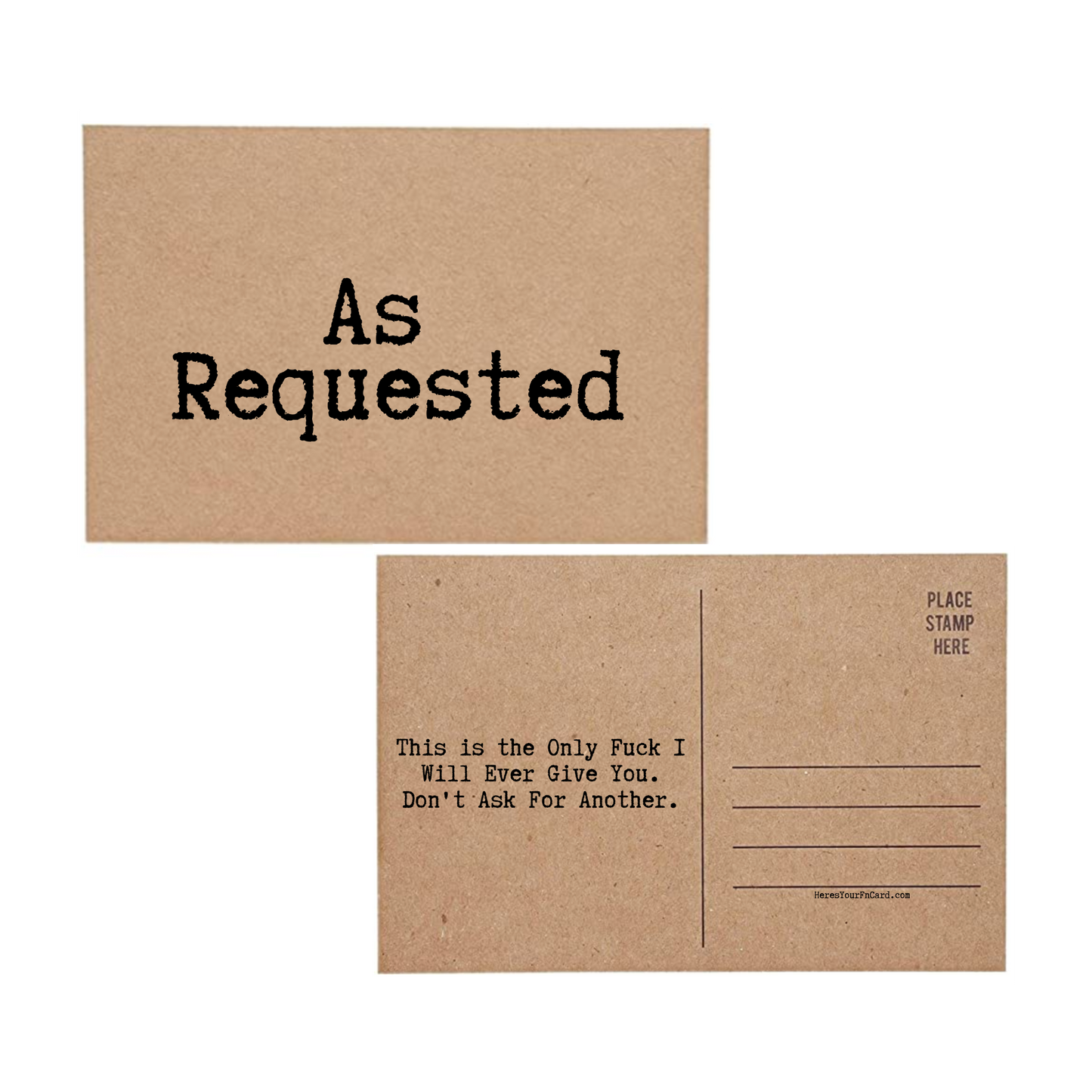 post card says As Requested This Is The Only Fuck I Will Ever Give You Dont Ask For Another