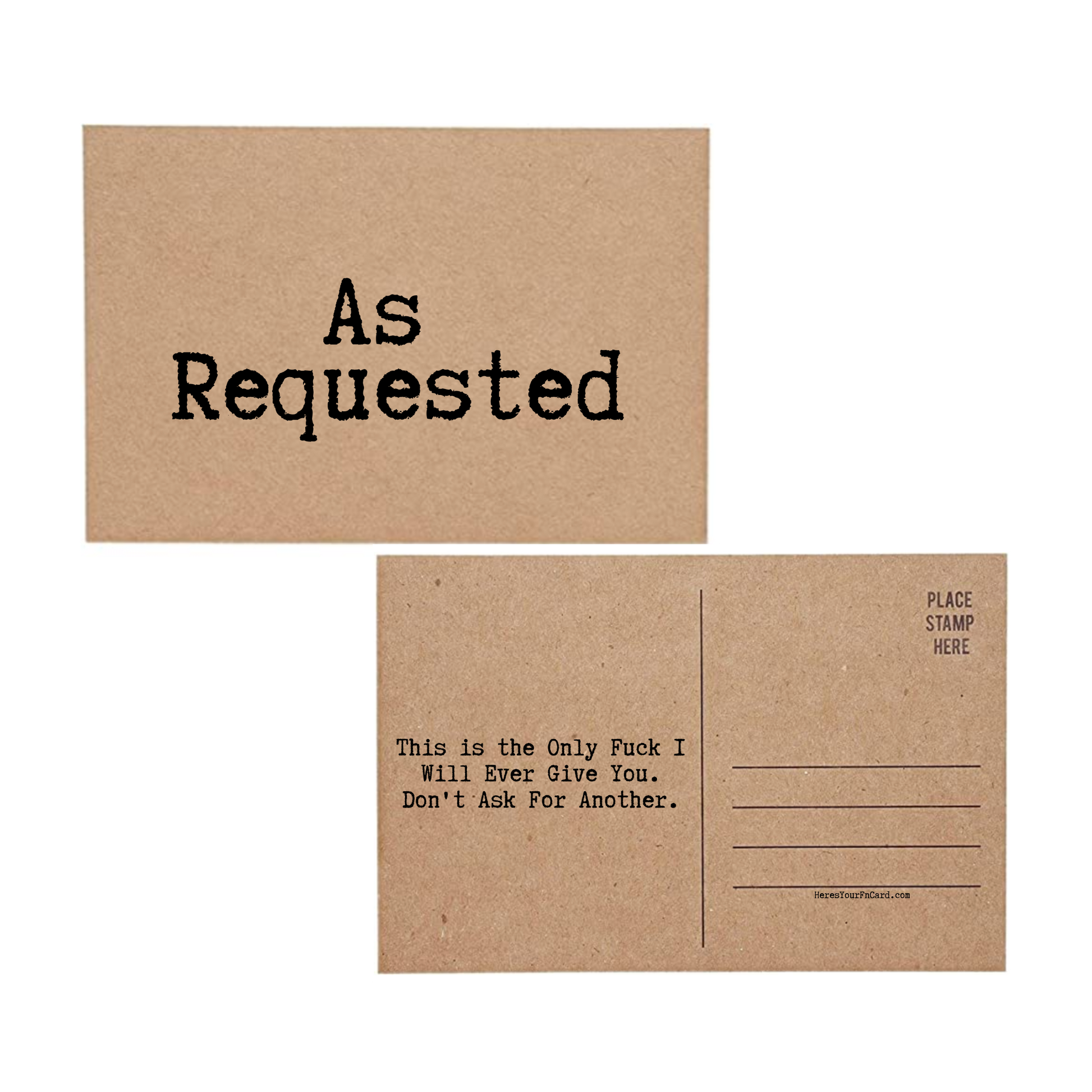post card says As Requested This Is The Only Fuck I Will Ever Give You Dont Ask For Another