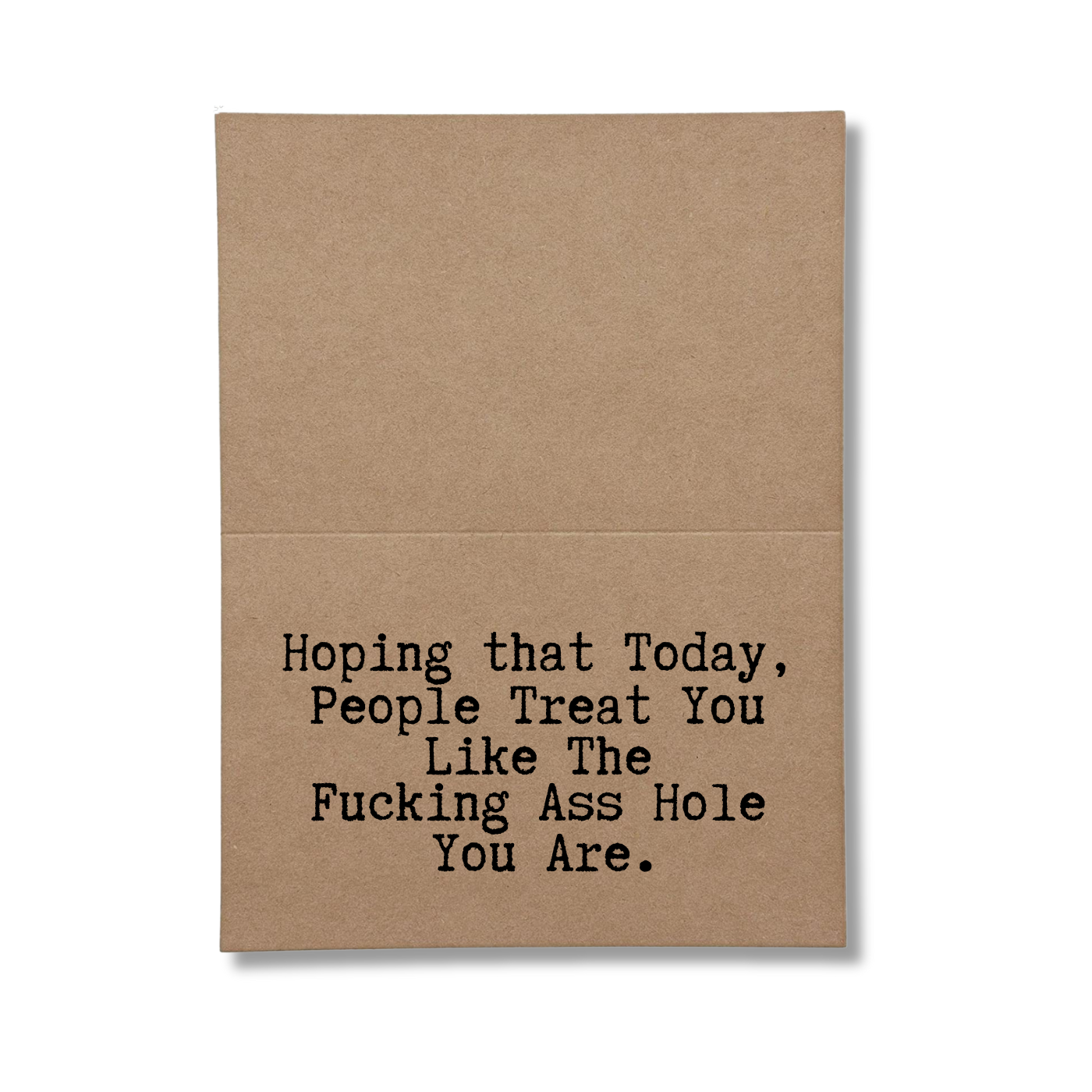 Hoping that Today You are Treated like the Fucking Ass Hole You Are During the Holidays inside Greeting Card