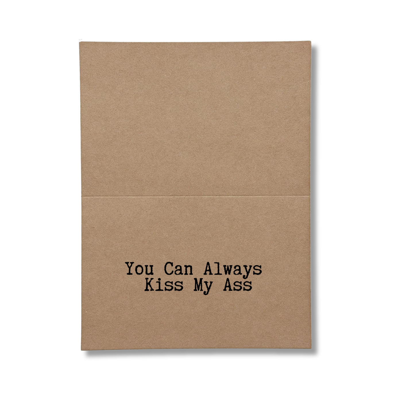 inside card says You can always kiss my ass