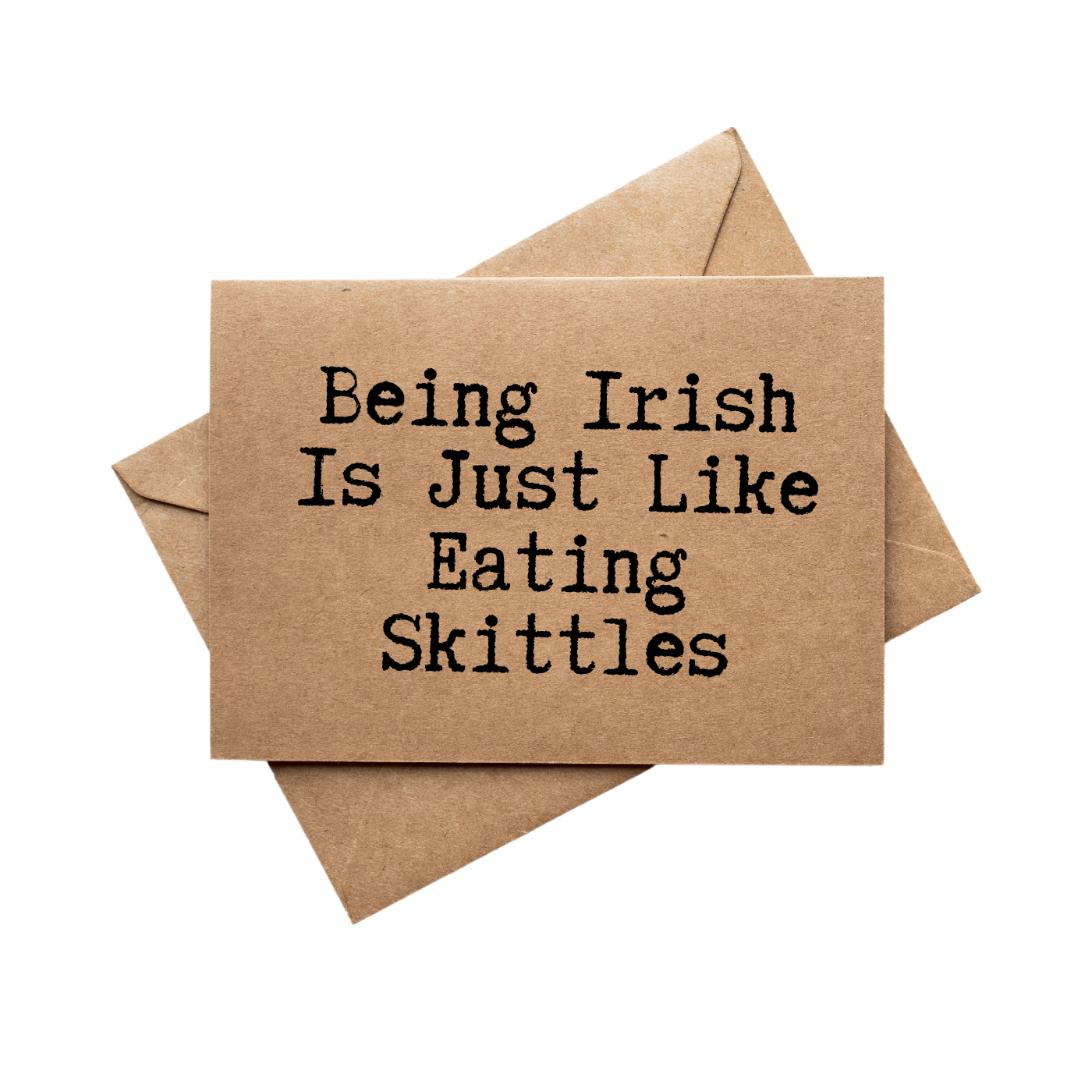 front of card says Being Irish is Just Like Eating Skittles 