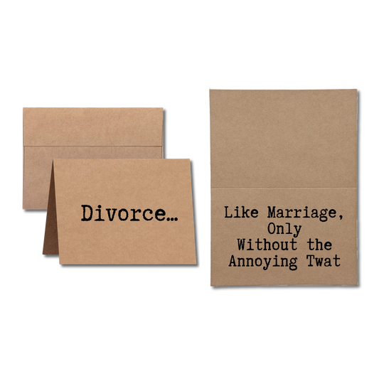 card says Divorce... Like Marriage, Only Without the Annoying Twat