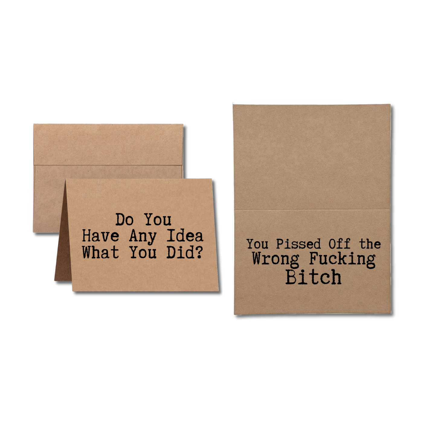 greeting card says Do you have any idea what you did you pissed off the wrong fucking bitch