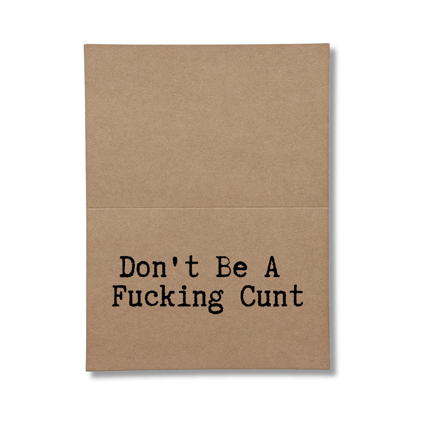 inside card says Don't Be a Fucking Cunt