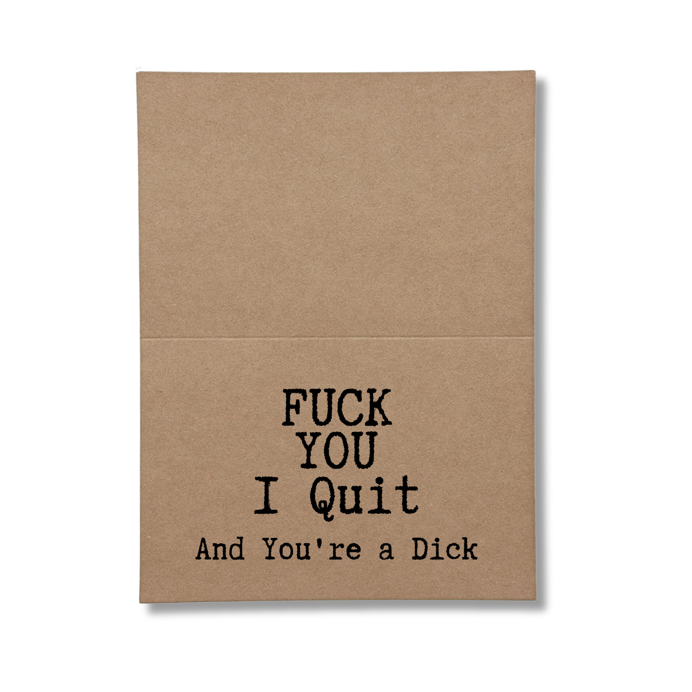 fuck you I quit and you're a dick inside greeting card