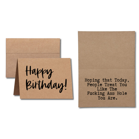 happy birthday hoping that today people treat you like the fucking ass hole you are greeting card