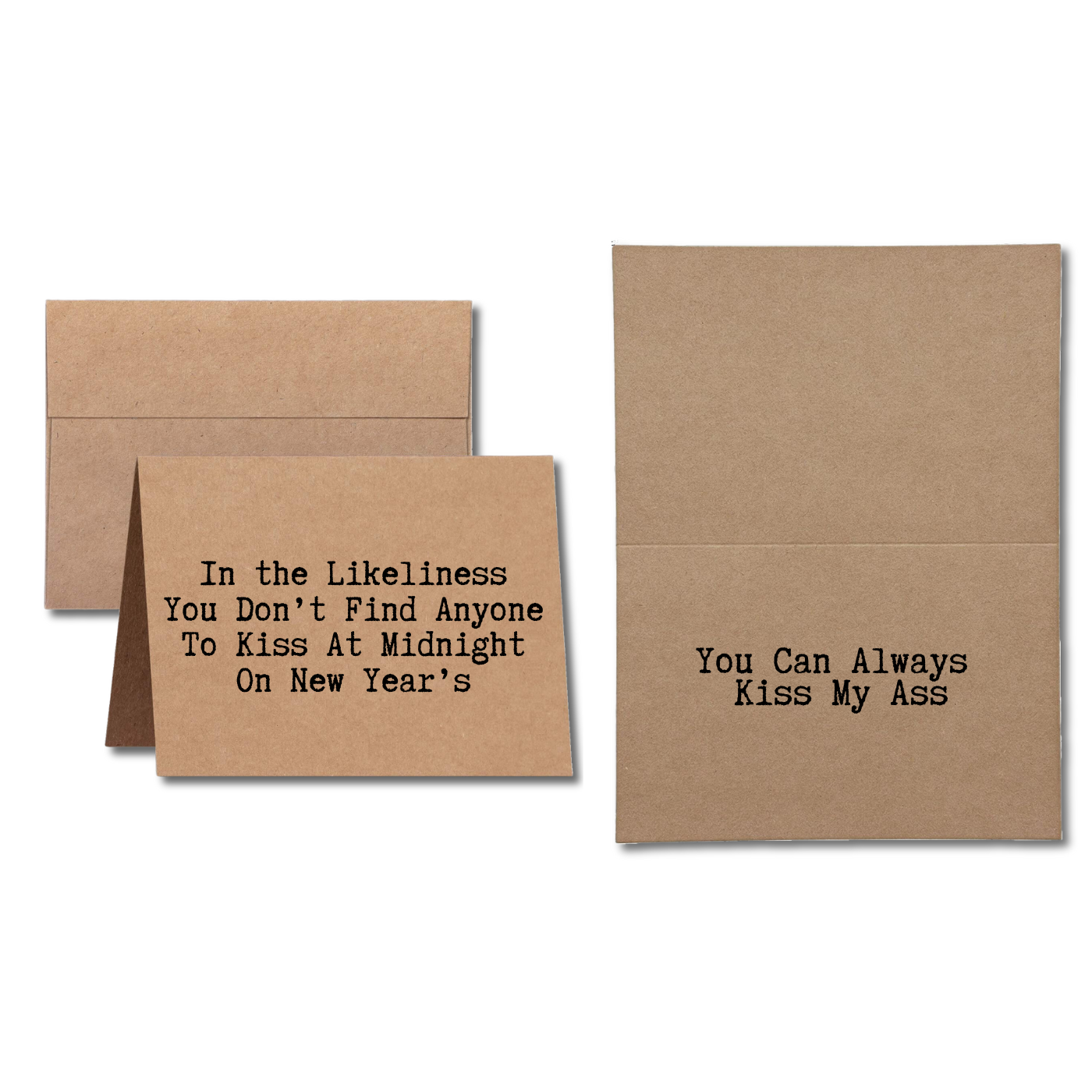brown Kraft card says In the likeliness you don't find anyone to kiss at midnight on New Year's You can always kiss my ass