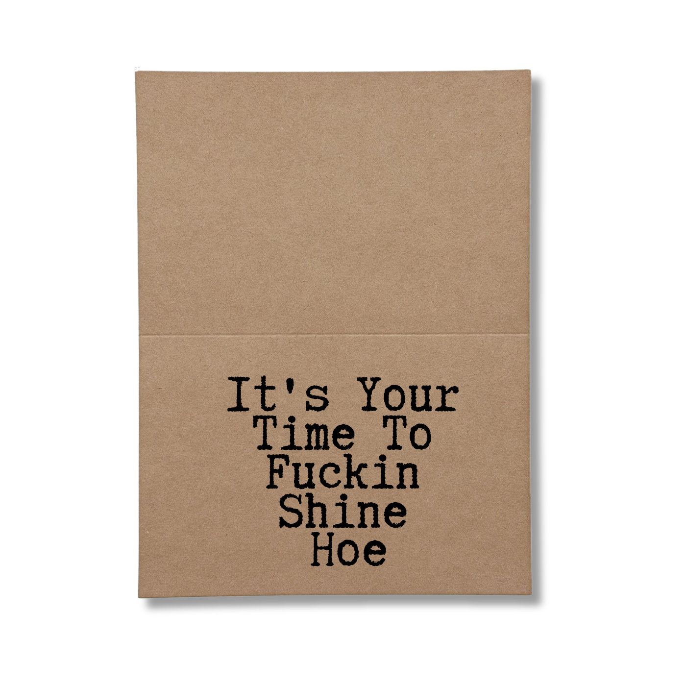 its your time to shine hoe inside of card