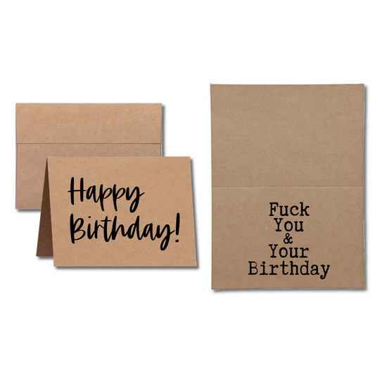 Happy Birthday Fuck You and Your Birthday inside greeting card