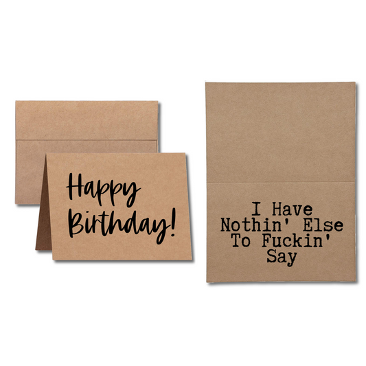 happy birthday I have nothing else to fuckin' say greeting card